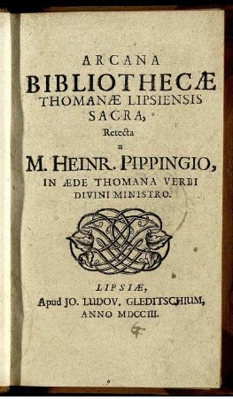 Arcana Bibliothecæ Thomanæ Lipsiensis Sacra