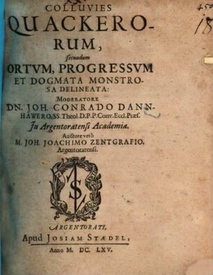 Colluvies Quackerorum, secundum Ortum, Progressum Et Dogmata Monstrosa Delineata