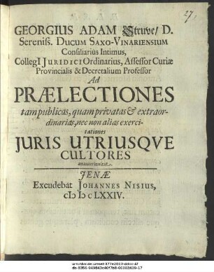 Georgius Adam Struve ... Ad Praelectiones tam publicas, quam privatas etc. extraordinarias, nec non alias exercitationes Iuris Utriusque Cultores ... invitat