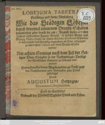Löbejüna Tabeera : Einfältige und kurtze Fürstellung/ Wie das Städtgen Löbejün durch dreymal erlittenen Brandt-Schaden insonderheit aber durch die am 5. Augusti dieses 1671sten Jahres entstandene Feuer-Brunst ... zu einer rechten Tabeera und leeren Brandt-Städte worden