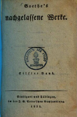 Goethe's Werke : Unter des durchlauchtigsten deutschen Bundes schützenden Privilegien, 51 = Goethe's nachgelassene Werke ; Bd. 11. [Mineralogie, Geologie, Meteorologie]