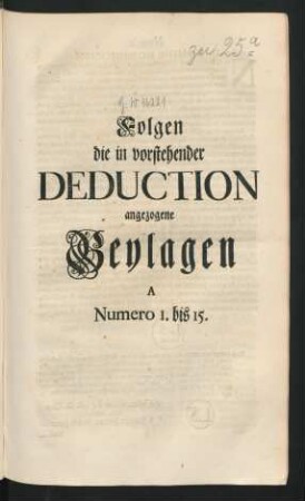 Folgen die in vorstehender Deduction angezogene Beylagen A Numero 1. bis 15.