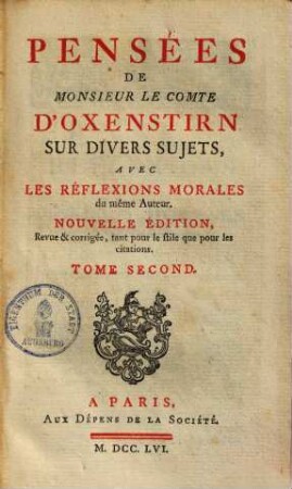 Pensees de monsieur le comte d'Oxenstirn sur divers sujets, avec les reflexions morales du meme auteur, 2.
