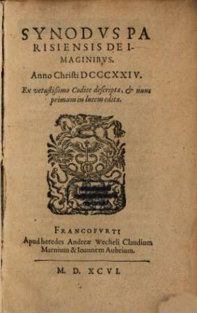 Synodvs Parisiensis De Imaginibvs : Anno Christi DCCCXXIV. Ex vetustißimo Codice descripta, & nunc primum in lucem edita