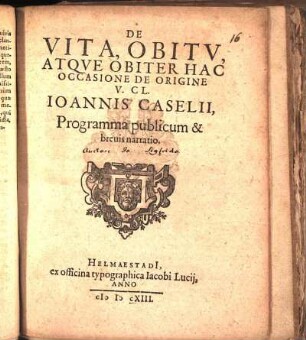 De Vita, Obitv, Atqve Obiter Hac Occasione De Origine V. CL. Ioannis Caselii : Programma publicum et breuis narratio