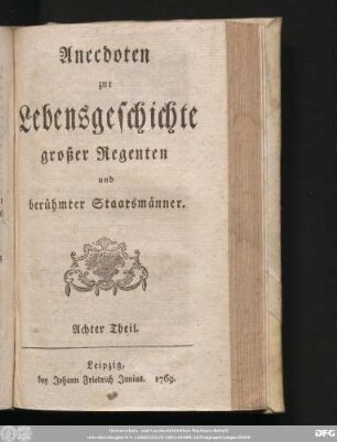 Achter Theil: Anecdoten zur Lebensgeschichte großer Regenten und berühmter Staatsmänner