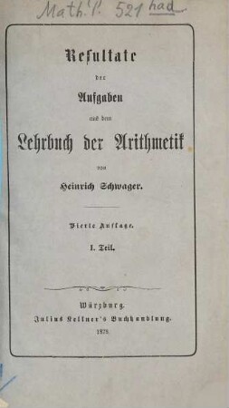 Lehrbuch der Arithmetik für Real- und Fortbildungsschulen, [1,a]. Resultate der Aufgaben aus dem Lehrbuch der Arithmetik ; 1. Teil