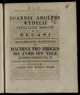 6: Ioannis Adolphi Wedelii ... Propempticon Inavgvrale De Machina Pro Dirigendis Tvbis Astronomicis Emendata. 6