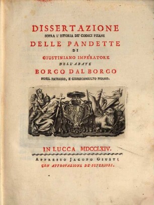 Dissertatione sopra l'istoria de'Codici Pisani delle Pandette di Guistiniano Imperatore