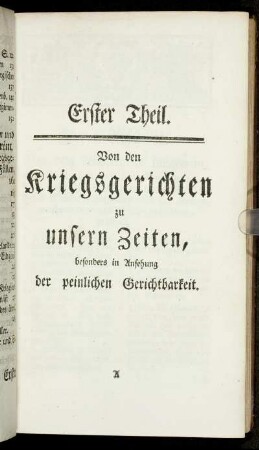 Erster Theil. Von den Kriegsgerichten zu unsern Zeiten, besonders in Ansehung der peinlichen Gerichtbarkeit.