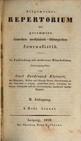 Allgemeines Repertorium der gesammten deutschen medizinisch-chirurgischen Journalistik : mit Berücksichtigung d. Neuesten und Wissenswürdigsten aus d. ausländischen medizinisch-chirurgischen Journal Literatur. 2,1. 1828