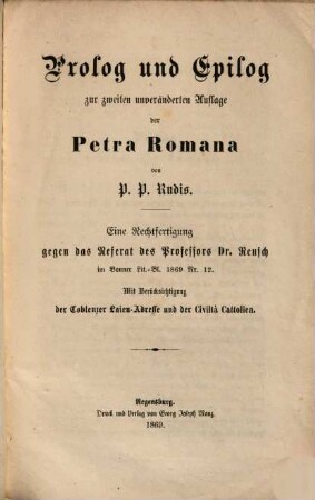Prolog und Epilog zur zweiten unveränderten Auflage der Petra Romana : eine Rechtfertigung gegen das Referat des Professor Dr. Reusch ...
