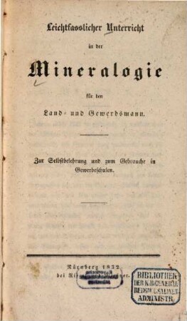 Leichtfasslicher Unterricht in der Mineralogie für den Land- und Gewerbsmann : zur Selbstbelehrung und zum Gebrauche in Gewerbeschulen