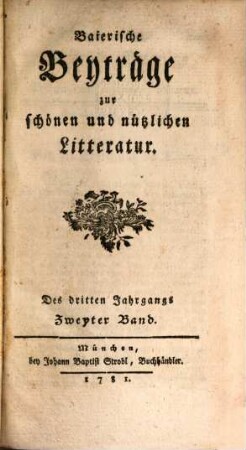 Baierische Beyträge zur schönen und nützlichen Litteratur. 3,2. 1781