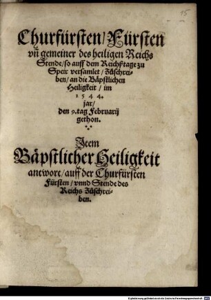 Churfürsten, Fürsten und gemeiner des heiligen Reichs Stende, so auff dem Reichßtage zu Speir versamlet, Zuschreiben, an die Bäpstlichen Heiligkeit, im 1544. jar, den 9. tag Februarij gethon