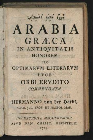 [...] Arabia Græca In Antiquitatis Honorem Pro Optimarum Literarum Luce Orbi Erudito Commendata