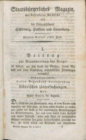I. Beitrag zur Beantwortung der Frage: ob Lübeck, zur Zeit Carls des Großen, seinen Namen und seine Entstehung westphälischen Flüchtlingen verdanke? nebst einigen andern, diesen Gegenstand betreffenden, historischen Untersuchungen. Von Pastor Scholz bei Cappeln.