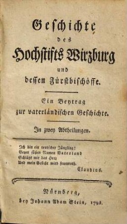 Geschichte des Hochstifts Wirzburg und dessen Fürstbischöffe : Ein Beytrag zur vaterländischen Geschichte. In zwey Abtheilungen