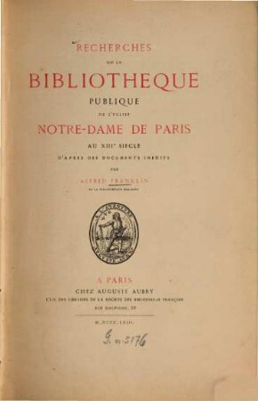 Recherches sur la Bibliothèque Publique de l'Église Notre-Dame de Paris au XIII. siècle d'après des documents inédits