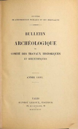 Bulletin archéologique du Comité des Travaux Historiques et Scientifiques. 1893, No. 1 - 3