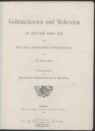 Goldstickereien und Webereien in alter und neuer Zeit und das dazu verwandte Goldgespinnst