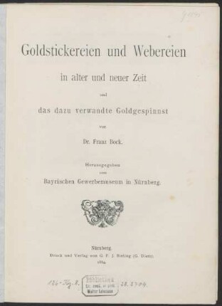 Goldstickereien und Webereien in alter und neuer Zeit und das dazu verwandte Goldgespinnst