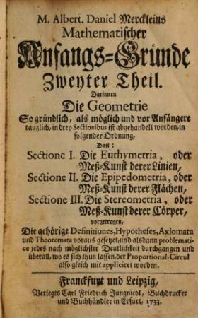 M. Albert. Daniel Merckleins Mathematischer Anfangs-Gründe ... Theil. 2, Darinnen Die Geometrie ... in drey Sectionibus ist abgehandelt worden ...