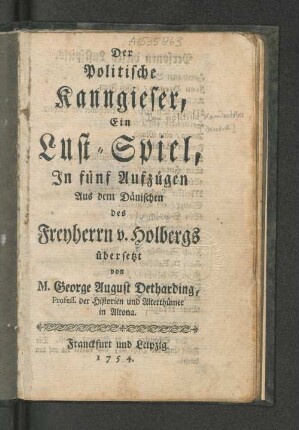 Der Politische Kanngieser : Ein Lust-Spiel In fünf Aufzügen
