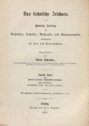 Die Projektionslehre : für Techniker, Mechaniker und Bauhandwerker, insbesondere für Gewerb- und Realschulen