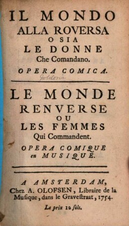 Il Mondo alla roversa o sia le donne che commandano : Opera comica