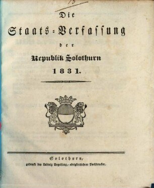 Die Staats-Verfassung der Republik Solothurn