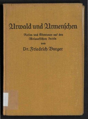 Urwald und Urmenschen - Reisen und Abenteuer auf den Melanesischen Inseln