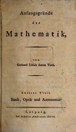 Anfangsgründe der Mathematik, 2. Statik, Optik und Astronomie