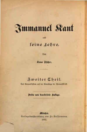 Geschichte der neueren Philosophie. 4, Immanuel Kant und seine Lehre ; Theil 2, Das Vernunftsystem auf der Grundlage der Vernunftkritik
