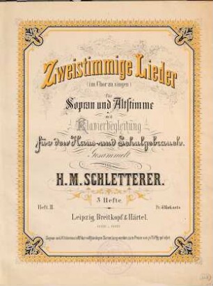 Zweistimmige Lieder : (im Chor zu singen) für Sopran und Altstimme mit Klavierbegleitung für den Haus- und Schulgebrauch, Heft 2