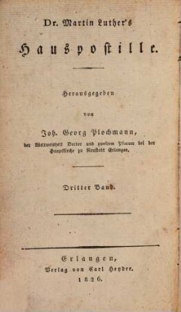 Dr. Martin Luther's sämmtliche Werke, 3. Homiletische und katechetische Schriften: Hauspostille : dritter Band