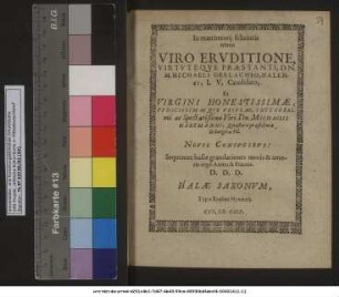 In matrimonii felicioris omen Viro Eruditione ... Dn. M. Michaeli Gerlachio, Halensi, I.U. Candidato, Et ... Ursulae ... Dn. Michaelis Hartmanni, Quaestoris praefecturae. Ileburgicae Fil. Novis Coniugibus