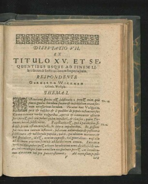 Disputatio VII. Ex Titulo XV. Et Sequentibus Usque Ad Finem Libri secundi Institutionum Imperialium. Respondente Gerhardo Wichman