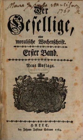 Der Gesellige : eine moralische Wochenschrift. 1. 1764