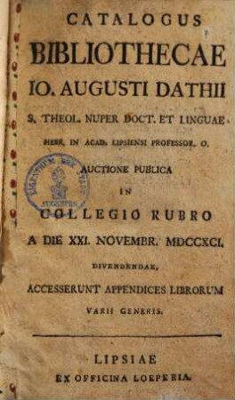Catalogus bibliothecae Io. Augusti Dathii s. theol. nuper doct. & linguae hebr. prof. auctione publica divendendae