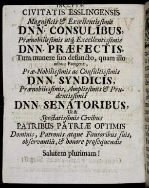 Magnificis & Excellentissimis Dnn. Consulibus [...] Dnn. Præfectis [...] Dnn. Syndicis [...] Dnn. Senatoribus [...]
