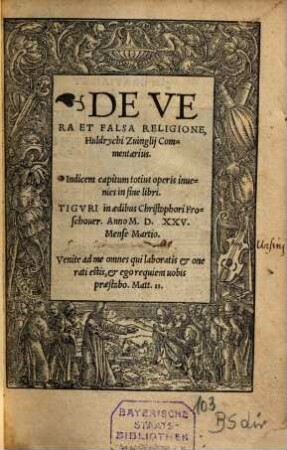 De Vera Et Falsa Religione, Huldrychi Zuinglij Commentarius : Indicem capitum totius operis inuenies in fine libri