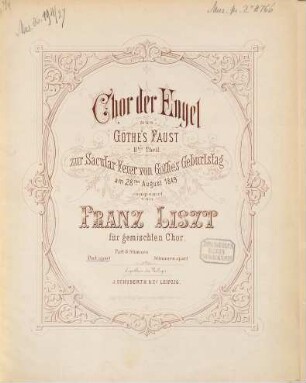 Chor der Engel : aus Goethes Faust 2. Theil zur Säcular-Feier von Goethe's Geburtstag am 28. August 1849 ; für gem. Chor