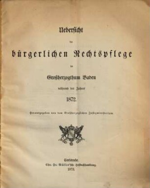 Übersicht der bürgerlichen Rechtspflege im Großherzogthum Baden. 1872 (1873)