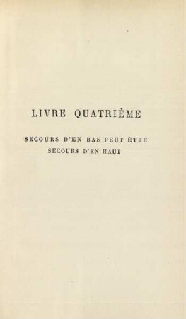 Livre quatrième. Secours d'en bas peut être secours d'en haut