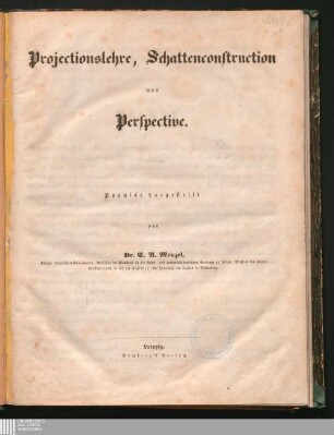 Projectionslehre, Schattenconstruction und Perspective