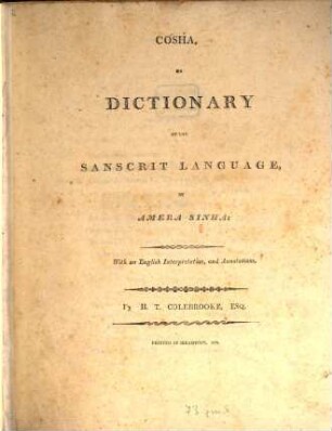 Cosha : or Dictionary of the Sanscrit Language ; with an English interpretation and annotations by H. T. Colebrooke