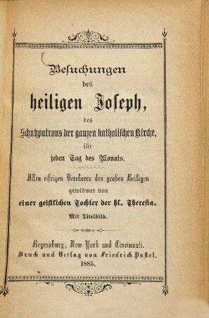 Besuchungen des Heiligen Joseph, des Schutzpatrons der ganzen katholischen Kirche für jeden Tag des Monats : allen eifrigen Verehrern des großen Heiligen gewidmet