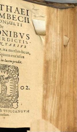 Matthaei Wesembecii Iurisconsulti De actionibus et interdictis commentarius : prorsus ut novus, ita methodicus, hactenus nusquam excusus