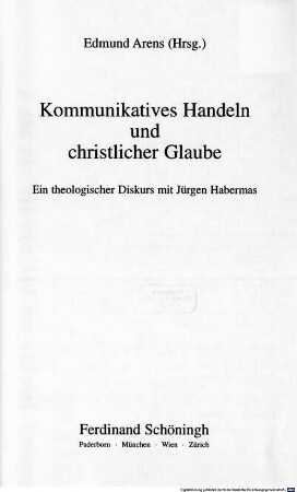 Kommunikatives Handeln und christlicher Glaube : ein theologischer Diskurs mit Jürgen Habermas